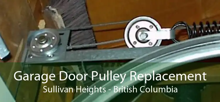 Garage Door Pulley Replacement Sullivan Heights - British Columbia