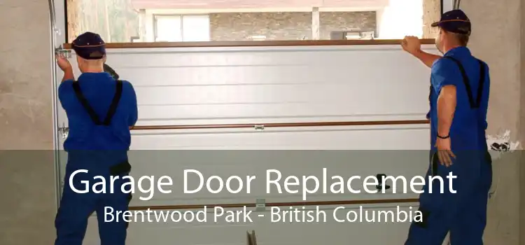 Garage Door Replacement Brentwood Park - British Columbia