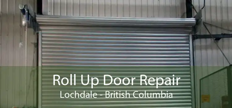 Roll Up Door Repair Lochdale - British Columbia