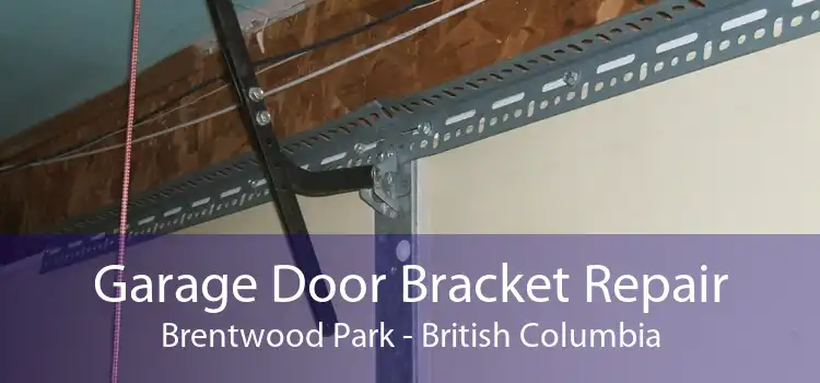 Garage Door Bracket Repair Brentwood Park - British Columbia