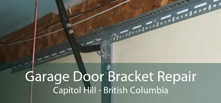 Garage Door Bracket Repair Capitol Hill - British Columbia