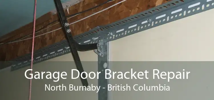 Garage Door Bracket Repair North Burnaby - British Columbia