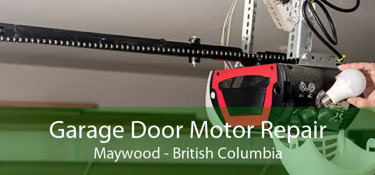 Garage Door Motor Repair Maywood - British Columbia