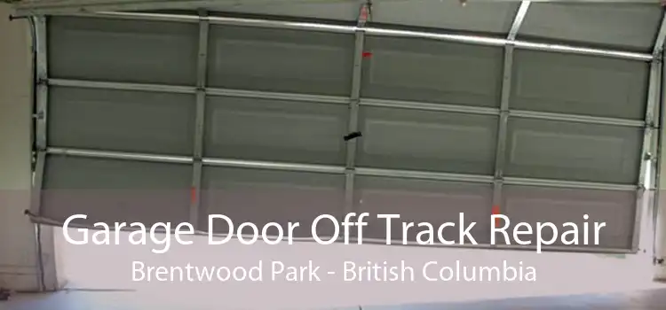 Garage Door Off Track Repair Brentwood Park - British Columbia