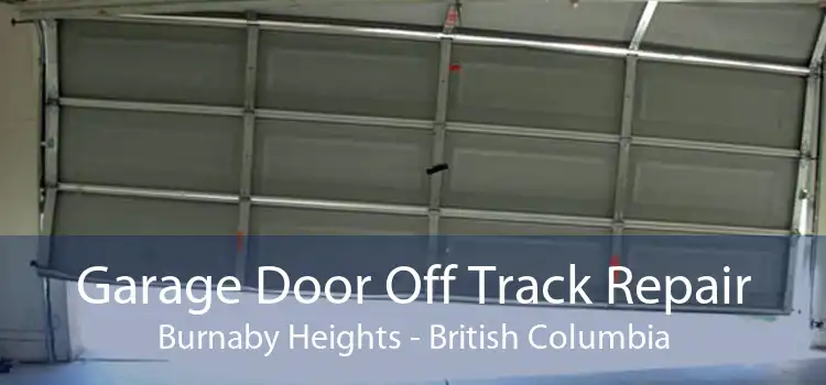 Garage Door Off Track Repair Burnaby Heights - British Columbia