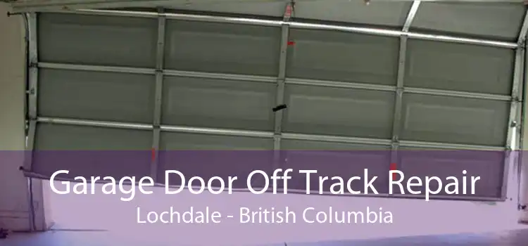Garage Door Off Track Repair Lochdale - British Columbia