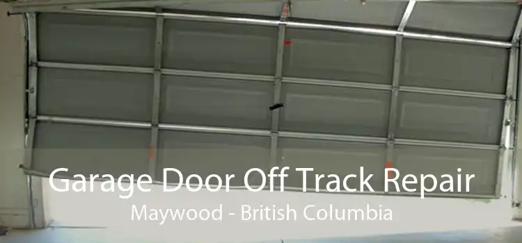 Garage Door Off Track Repair Maywood - British Columbia
