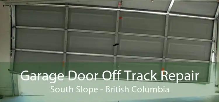 Garage Door Off Track Repair South Slope - British Columbia