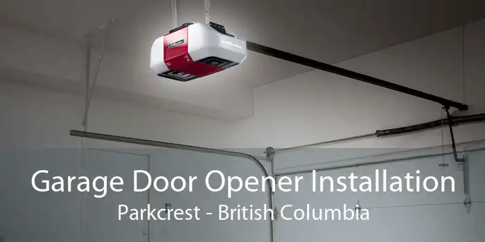 Garage Door Opener Installation Parkcrest - British Columbia