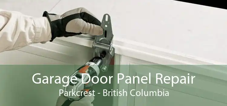 Garage Door Panel Repair Parkcrest - British Columbia