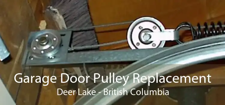 Garage Door Pulley Replacement Deer Lake - British Columbia