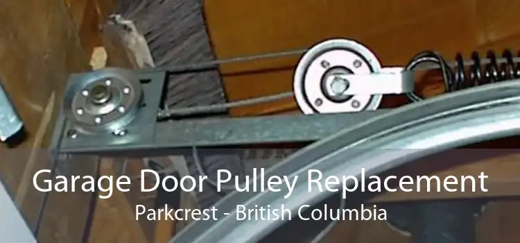 Garage Door Pulley Replacement Parkcrest - British Columbia