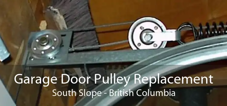 Garage Door Pulley Replacement South Slope - British Columbia