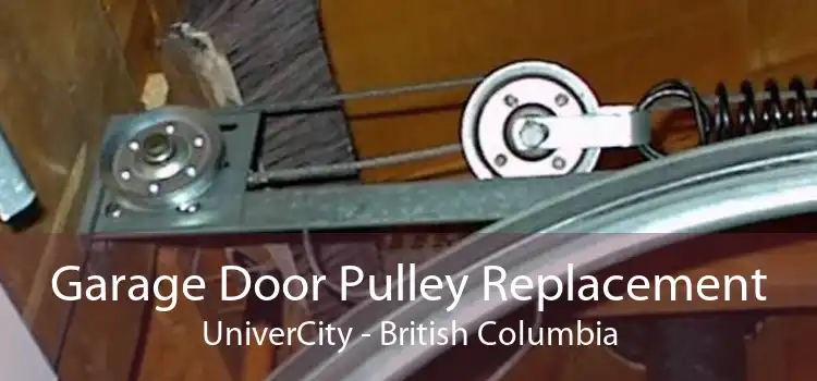 Garage Door Pulley Replacement UniverCity - British Columbia