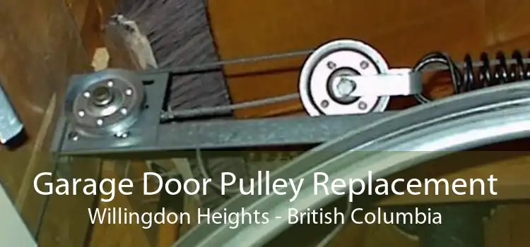 Garage Door Pulley Replacement Willingdon Heights - British Columbia
