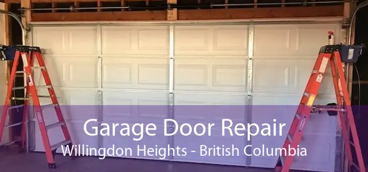 Garage Door Repair Willingdon Heights - British Columbia