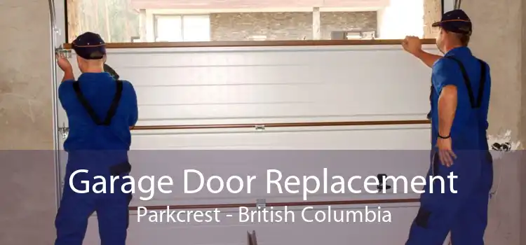 Garage Door Replacement Parkcrest - British Columbia