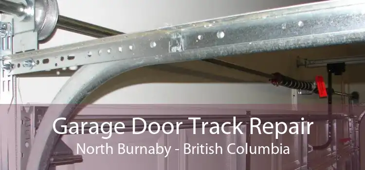 Garage Door Track Repair North Burnaby - British Columbia