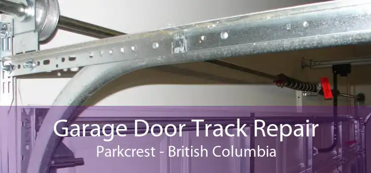 Garage Door Track Repair Parkcrest - British Columbia