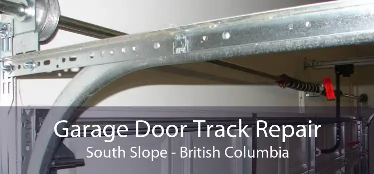 Garage Door Track Repair South Slope - British Columbia