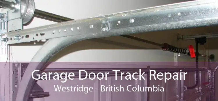 Garage Door Track Repair Westridge - British Columbia