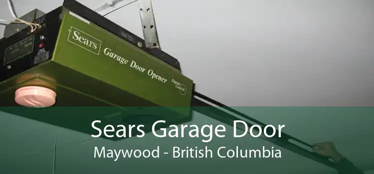 Sears Garage Door Maywood - British Columbia